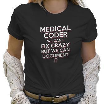 Funny Medical Coder We Cant Fix Crazy Biller Nurse Women T-Shirt | Favorety