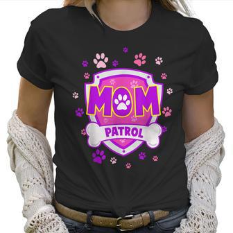 Funny Mom Patrol - Dog Mom Dad For Men Women Women T-Shirt | Favorety CA