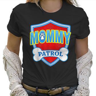 Funny Mommy Patrol - Dog Mom Dad For Men Women Gift Women T-Shirt | Favorety UK