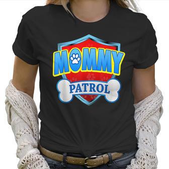 Funny Mommy Patrol - Dog Mom Dad For Men Women Women T-Shirt | Favorety DE