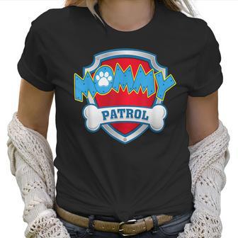 Funny Mommy Patrol - Dog Mom Dad For Men Women Women T-Shirt | Favorety DE