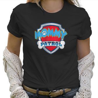 Funny Mommy Patrol Dog Mom Women T-Shirt | Favorety