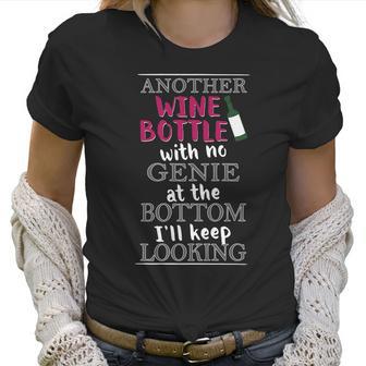 Funny Wine Lover Gift Another Wine Bottle With No Genie Women T-Shirt | Favorety UK