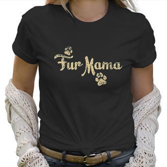 Fur Mama Cute Cat Lover Dog Mom Women T-Shirt | Favorety