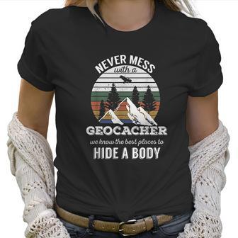 Geocaching Never Mess With Geocacher Men Women Women T-Shirt | Favorety DE