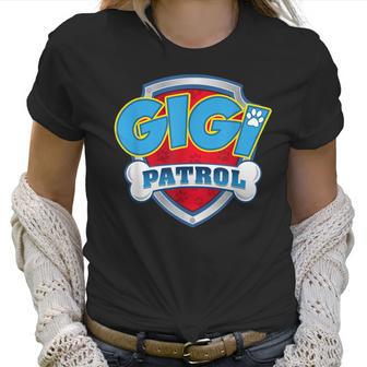 Gigi Patrol Dog Mom Dad Funny Gift Birthday Party Women T-Shirt | Favorety UK