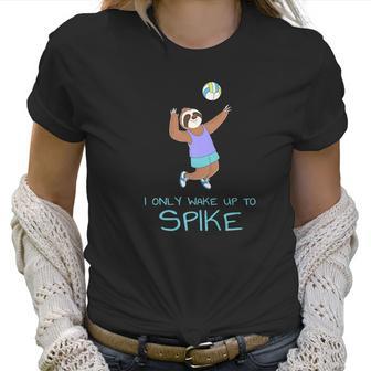 Girls Volleyball Sloth Womens I Only Wake Up To Spike Women T-Shirt | Favorety UK