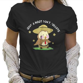 Give A Hoot Do Not Pollute Funny Owl Park Ranger Pun Women T-Shirt | Favorety DE