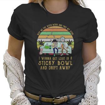 Give Me The Weed Boys And Free My Soul I Wanna Get Lost In A Sticky Bowl And Drift Away Women T-Shirt | Favorety DE