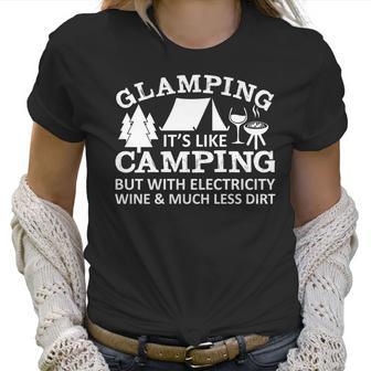 Glamping Like Camping With Electricity Wine Much Less Dirt Women T-Shirt | Favorety DE