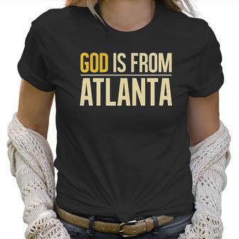 God Is From Atlanta Georgia Graphic Women T-Shirt | Favorety