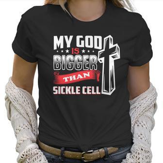 My God Is Bigger Than Sickle Cell Women T-Shirt | Favorety AU