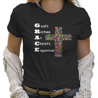 Grace Gods Riches At Christs Expense Women T-Shirt | Favorety