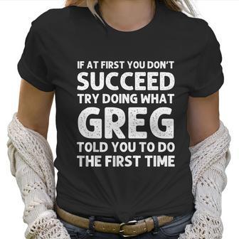 Greg Gift Name Personalized Birthday Funny Christmas Joke Gift Women T-Shirt | Favorety CA