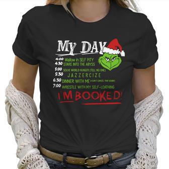 Grinch Christmas My Day List Time Im Booked Sweatshirt Hoodie Women T-Shirt | Favorety UK