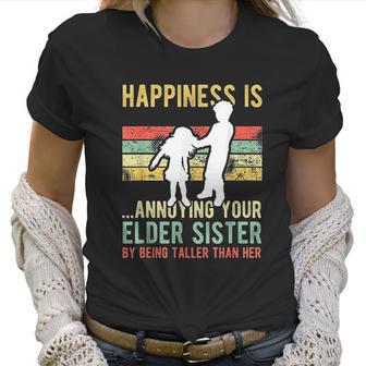 Happiness Is Annoying Your Elder Sister Funny Lil Siblings Women T-Shirt | Favorety