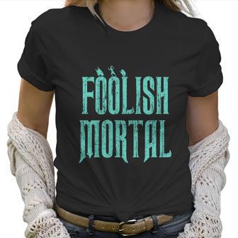 Haunted Mansion Foolish Mortal Women T-Shirt | Favorety AU