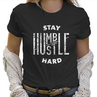 Hip Hop Lover Stay Humble Hard Christmas Gift Women T-Shirt | Favorety DE