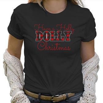 Have A Holly Dolly Christmas Women T-Shirt | Favorety UK