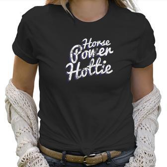 Horsepower Hottie Car Sled Fast Powerful Hot Rod Tee Women T-Shirt | Favorety