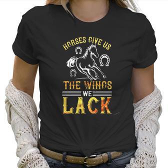 Horses Give Us The Wings We Lack New 2022 Gift Women T-Shirt | Favorety