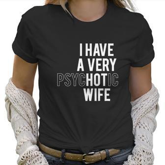 I Have A Very Hot Wife Women T-Shirt | Favorety CA