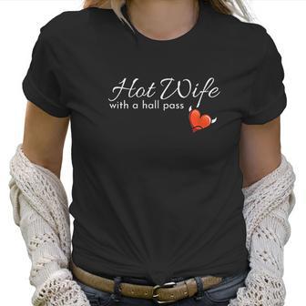 Hotwife Gift For A Swinger Hot Wife With A Hall Pass Women T-Shirt | Favorety CA