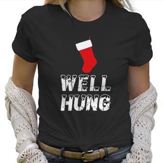 Well Hung Funny Inappropriate Christmas Office Party Ugly Xmas Women T-Shirt | Favorety DE