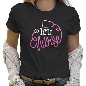 Icu Nurse Funny Intensive Care Unit Nurse Gift Women T-Shirt | Favorety CA