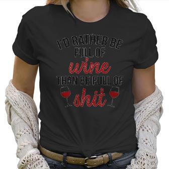 Id Rather Be Full Of Wine Creative 2022 Gift Women T-Shirt | Favorety AU