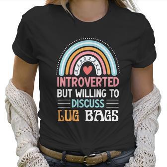 Introverted But Willing To Discuss Lug Bags Rainbow Women T-Shirt | Favorety AU