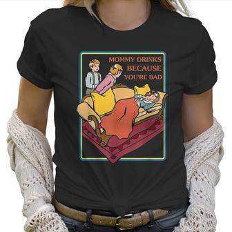 Ironic Clothes Mommy Drinks Because Youre Bad Women T-Shirt | Favorety AU