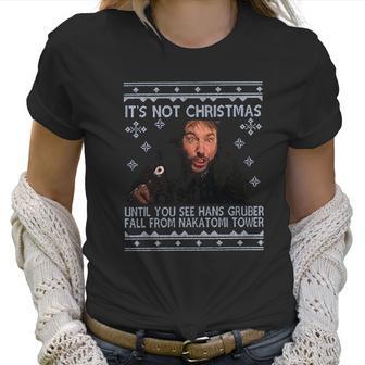 Its Not Christmas Unil Hans Gruber Falls From Nakatomi Tower Women T-Shirt | Favorety CA