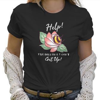 Ive Pollen And I Cant Get Up Bumble Bee Pun Funny Women T-Shirt | Favorety DE