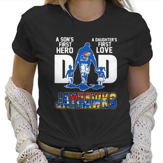 Jayhawks Dad A Son’S First Hero A Daughter’S First Love Shirtn Women T-Shirt | Favorety UK