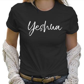 Jesus Joshua Yeshua Women T-Shirt | Favorety