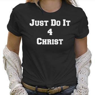 Just Do It 4 Christ Women T-Shirt | Favorety CA