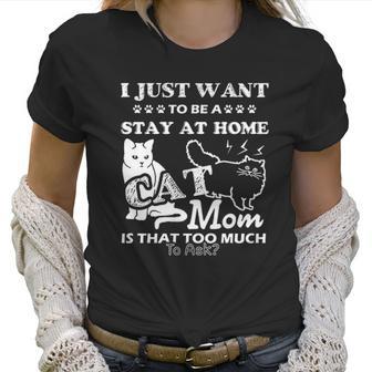 I Just Want To Be A Stay At Home Mom Creative 2022 Gift Women T-Shirt | Favorety CA