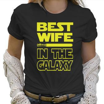 Womens Ladies Best Wife In The Galaxy Women T-Shirt | Favorety