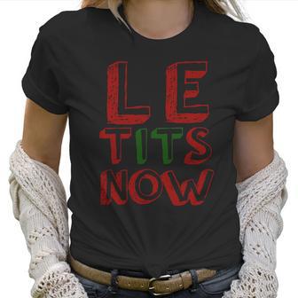 Le Tits Now Funny Christmas Jumper With Let Is Snow Slogan Sweatshirt Women T-Shirt | Favorety AU