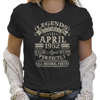 Legends Were Born In April 1952 70Th Birthday 70 Years Old Women T-Shirt | Favorety CA