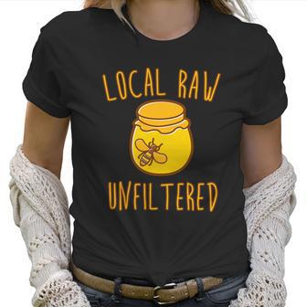 Local Raw Unfiltered Beekeeping Honey Bee Hive Women T-Shirt | Favorety AU