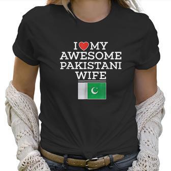 I Love My Awesome Pakistani Wife Flag Heart For Husband Women T-Shirt | Favorety