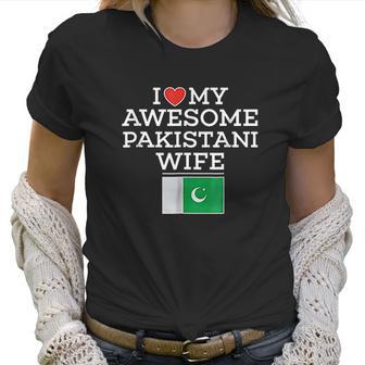 I Love My Awesome Pakistani Wife Flag Heart Women T-Shirt | Favorety UK