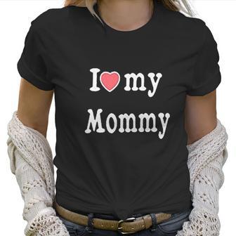 I Love My Daddy Mommy Vest Gift Women T-Shirt | Favorety