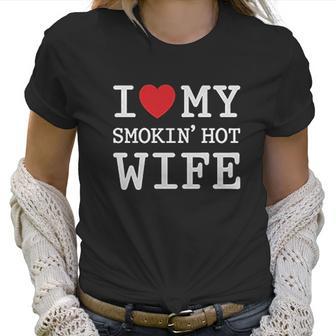 I Love My Hot Wife Valentines Day Romantic Gift Women T-Shirt | Favorety AU