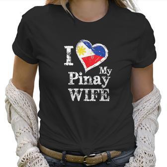 I Love My Pinay Wife Philippines Filipino Pride Women T-Shirt | Favorety UK