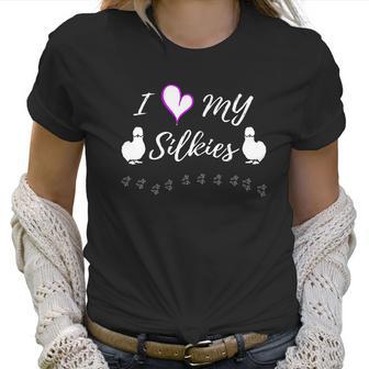 I Love My Silkies - Silkie Chickens Shirt Women T-Shirt | Favorety