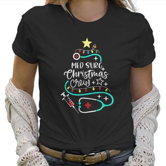 Med Surg Christmas Crew Medical Surgical Nurse Secretary Women T-Shirt | Favorety UK