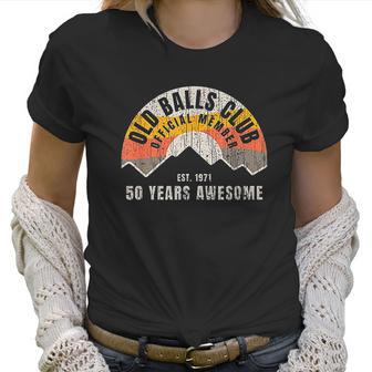 Mens Retro 50Th 1971 Birthday 50 Years Awesome Old Balls Club Women T-Shirt | Favorety DE